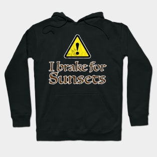 I Brake for Sunsets Hoodie